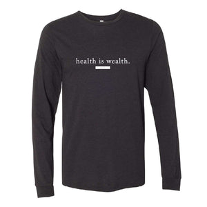 Health is Wealth - Long Sleeve